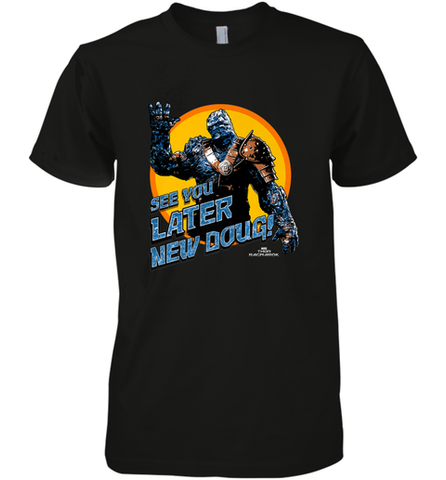Marvel Thor Ragnarok Korg Later New Doug! Men's Premium T-Shirt Men's Premium T-Shirt / Black / XS Men's Premium T-Shirt - skytshirtshop