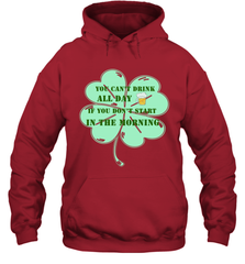 You can't drink all day if you don't start in the morning Funny St Patricks day Shirt Hooded Sweatshirt Hooded Sweatshirt - skytshirtshop