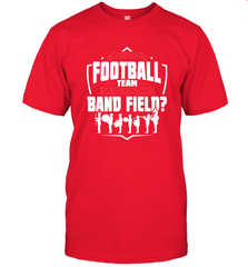 Why Is The Football Team On The Band Field Funny Marching Men's T-Shirt Men's T-Shirt - skytshirtshop