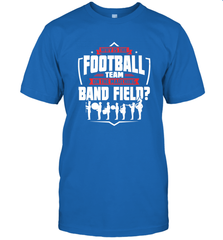 Why Is The Football Team On The Band Field Funny Marching Men's T-Shirt Men's T-Shirt - skytshirtshop