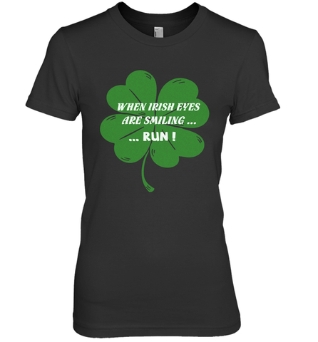 When Irish eyes are smiling Run Lucky St Patricks Day Shirt Women's Premium T-Shirt Women's Premium T-Shirt / Black / XS Women's Premium T-Shirt - skytshirtshop