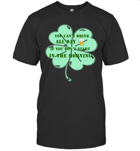 You can't drink all day if you don't start in the morning Funny St Patricks day Shirt Men's T-Shirt Men's T-Shirt / Black / S Men's T-Shirt - skytshirtshop