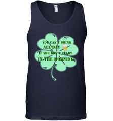 You can't drink all day if you don't start in the morning Funny St Patricks day Shirt Men's Tank Top Men's Tank Top - skytshirtshop