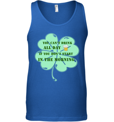 You can't drink all day if you don't start in the morning Funny St Patricks day Shirt Men's Tank Top Men's Tank Top - skytshirtshop