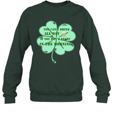 You can't drink all day if you don't start in the morning Funny St Patricks day Shirt Crewneck Sweatshirt Crewneck Sweatshirt - skytshirtshop