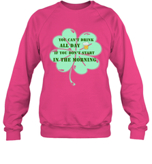You can't drink all day if you don't start in the morning Funny St Patricks day Shirt Crewneck Sweatshirt Crewneck Sweatshirt - skytshirtshop