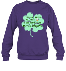 You can't drink all day if you don't start in the morning Funny St Patricks day Shirt Crewneck Sweatshirt Crewneck Sweatshirt - skytshirtshop