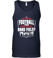 Why Is The Football Team On The Band Field Funny Marching Men's Tank Top Men's Tank Top - skytshirtshop