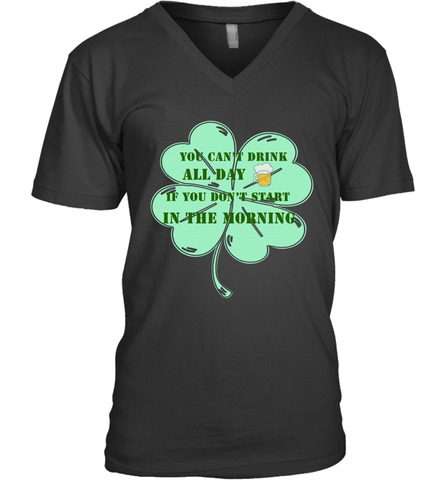 You can't drink all day if you don't start in the morning Funny St Patricks day Shirt Men's V-Neck Men's V-Neck / Black / S Men's V-Neck - skytshirtshop