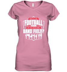 Why Is The Football Team On The Band Field Funny Marching Women's V-Neck T-Shirt Women's V-Neck T-Shirt - skytshirtshop