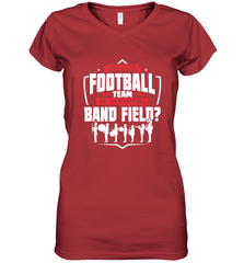 Why Is The Football Team On The Band Field Funny Marching Women's V-Neck T-Shirt Women's V-Neck T-Shirt - skytshirtshop
