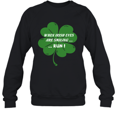 When Irish eyes are smiling Run Lucky St Patricks Day Shirt Crewneck Sweatshirt