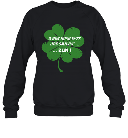 When Irish eyes are smiling Run Lucky St Patricks Day Shirt Crewneck Sweatshirt Crewneck Sweatshirt / Black / S Crewneck Sweatshirt - skytshirtshop