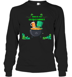 This is my lucky shirt on St Patricks Day Long Sleeve T-Shirt