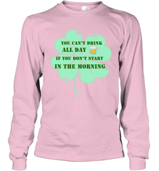 You can't drink all day if you don't start in the morning Funny St Patricks day Shirt Long Sleeve T-Shirt Long Sleeve T-Shirt - skytshirtshop
