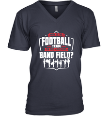 Why Is The Football Team On The Band Field Funny Marching Men's V-Neck Men's V-Neck - skytshirtshop