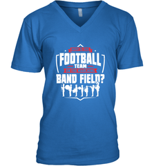 Why Is The Football Team On The Band Field Funny Marching Men's V-Neck Men's V-Neck - skytshirtshop