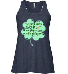 You can't drink all day if you don't start in the morning Funny St Patricks day Shirt Women's Racerback Tank Women's Racerback Tank - skytshirtshop