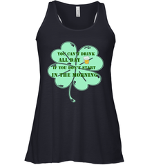 You can't drink all day if you don't start in the morning Funny St Patricks day Shirt Women's Racerback Tank Women's Racerback Tank - skytshirtshop