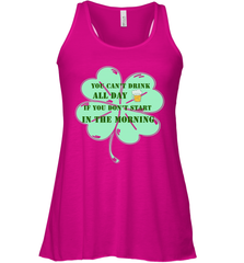 You can't drink all day if you don't start in the morning Funny St Patricks day Shirt Women's Racerback Tank Women's Racerback Tank - skytshirtshop