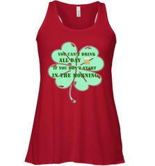 You can't drink all day if you don't start in the morning Funny St Patricks day Shirt Women's Racerback Tank Women's Racerback Tank - skytshirtshop
