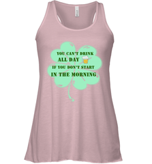 You can't drink all day if you don't start in the morning Funny St Patricks day Shirt Women's Racerback Tank Women's Racerback Tank - skytshirtshop