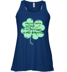 You can't drink all day if you don't start in the morning Funny St Patricks day Shirt Women's Racerback Tank Women's Racerback Tank - skytshirtshop