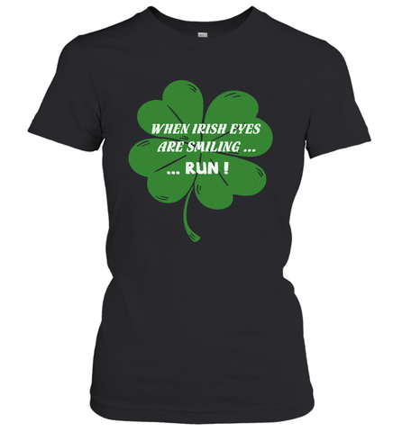 When Irish eyes are smiling Run Lucky St Patricks Day Shirt Women's T-Shirt Women's T-Shirt / Black / S Women's T-Shirt - skytshirtshop